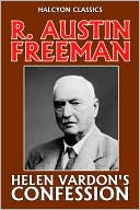 Helen Vardon's Confession by R. Austin Freeman [Thorndyke Mysteries #5]