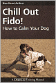 Chill Out Fido! - How To Calm Your Dog