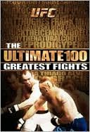 Ultimate Fighting Championship: The Ultimate 100 Greatest Fights