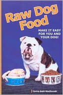 Raw Dog Food - Make It Easy For You And Your Dog
