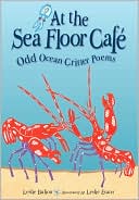 At the Sea Floor Cafe: Odd Ocean Critter Poems