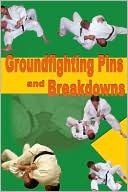 Groundfighting Pins and Breakdowns