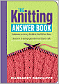 The Knitting Answer Book: Solutions to Every Problem You'll Ever Face, Answers to Every Question You'll Ever Ask