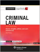 Casenote Legal Briefs: Criminal Law Keyed to Bonnie, Coughlin, Jeffries & Low, 3rd Ed.