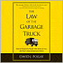 The Law of the Garbage Truck: How to Respond to People Who Dump on You, and How to Stop Dumping on Others