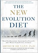 The New Evolution Diet: What Our Paleolithic Ancestors Can Teach Us about Weight Loss, Fitness, and Aging