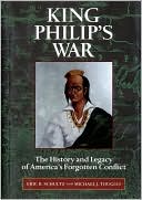 King Philip's Indian War: The History and Legacy of America's Forgotten Conflict