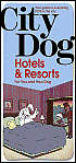 City Dog: Hotels and Resorts for You and Your Dog