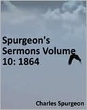 Spurgeon's Sermons Volume 10: 1864