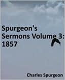 Spurgeon's Sermons Volume 3: 1857