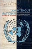 Law without Nations?: Why Constitutional Government Requires Sovereign States