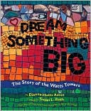 Dream Something Big: The Story of the Watts Towers
