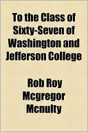 To the Class of Sixty-Seven of Washington and Jefferson College