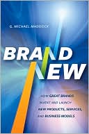 Brand New: Solving the Innovation Paradox -- How Great Brands Invent and Launch New Products, Services, and Business Models