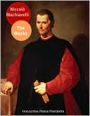 The Works of Niccol&ograve; Machiavelli