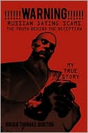 !!!!!!Warning!!!!!! Russian Dating Scams the Truth Behind the Deception: My True Story