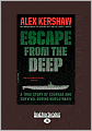Escape from the Deep: A True Story of Courage and Survival During World War II