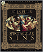 Spectacular Sins: And Their Global Purpose in the Glory of Christ