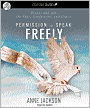 Permission to Speak Freely: Essays and Art on Fear, Confession, and Grace