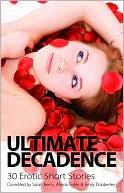 Ultimate Decadence - 30 Erotic Stories