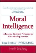 Moral Intelligence: Enhancing Business Performance and Leadership Success