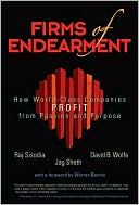 Firms of Endearment: How World-Class Companies Profit from Passion and Purpose