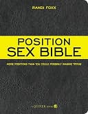 Position Sex Bible: More Positions Than You Could Possibly Imagine Trying