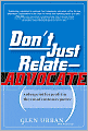 Don't Just Relate - Advocate!: A Blueprint for Profit in the Era of Customer Power