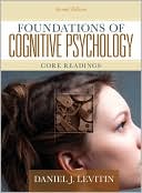 Foundations of Cognitive Psychology: Core Readings