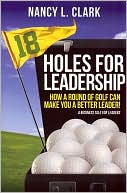 18 Holes for Leadership: How a Round of Golf Can Make You a Better Leader!