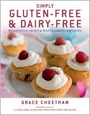 Simply Gluten-Free & Dairy-Free: Breakfasts*Lunches*Treats*Dinners*Desserts