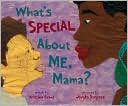 What's Special About Me, Mama?
