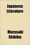Japanese Literature; Including Selections from Genji Monogatari and Classical Poetry and Drama of Japan