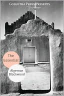 The Essential Works of Algernon Blackwood
