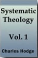 Systematic Theology - Volume I