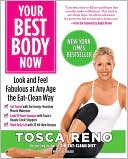 Your Best Body Now: Look and Feel Fabulous at Any Age the Eat-Clean Way