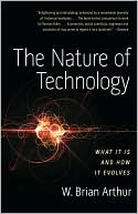 The Nature of Technology: What It Is and How It Evolves