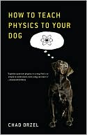 How to Teach Physics to Your Dog