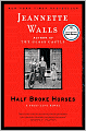 Half Broke Horses: A True-Life Novel
