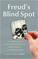 Freud's Blind Spot: 23 Original Essays on Cherished, Estranged, Lost, Hurtful, Hopeful, Complicated Siblings
