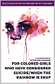 For Colored Girls Who Have Considered Suicide/When the Rainbow is Enuf