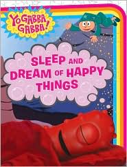 Sleep and Dream of Happy Things (Yo Gabba Gabba! Series)