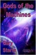 Gods of the Machines by Gary Starta: NOOK Book Cover