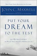 Put Your Dream to the Test: 10 Questions to Help You See It and Seize It