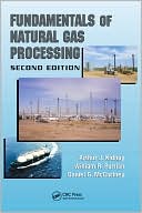 Fundamentals of Natural Gas Processing, Second Edition