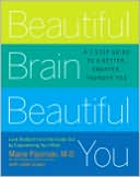 Beautiful Brain, Beautiful You: Look Radiant from the Inside Out by Empowering Your Mind