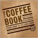 Coffee Book: Anatomy of an Industry from Crop to the Last Drop