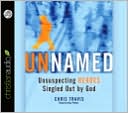 Unnamed: Unsuspecting Heroes Singled Out by God