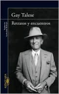 Retratos y encuentros (The Gay Talese Reader)