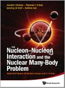 The Nucleon-Nucleon Interaction and the Nuclear Many-Body Problem: Selected Papers of Gerald E Brown and T T S Kuo
